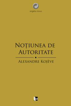 Книга «Noţiunea de Autoritate» - автор Alexandre Kojève, мягкий переплёт, кол-во страниц - 126, издательство «Tact»,  серия «Angelus Novus», ISBN 978-606-8437-06-4, 2013 год